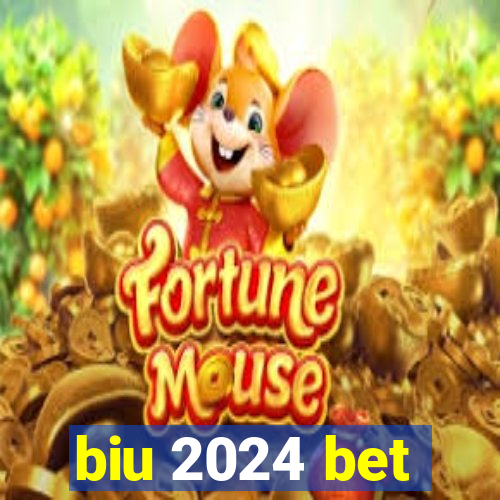 biu 2024 bet